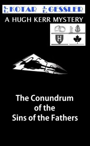 The Hugh Kerr Mystery Series Book 3: The Conundrum of the Sins of the Fathers by: S.L. Kotar / J.E. Gessler