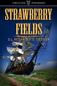 The Kansas Pirate Series Book 2 Strawberry Fields by: S.L.Kotar / J.E.Gessler