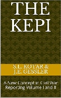 The Kepi A New Concept in Civil War Reporting Volume I and II by: S.L. Kotar / J.E. Gessler