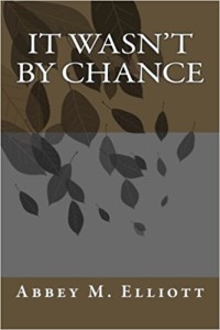 COVER It Wasn't By Chance by: Abbey M. Elliott