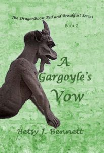 The Dragon Roost Bed and Breakfast Series: A Gargoyle's Vow by: Betsy J. Bennett