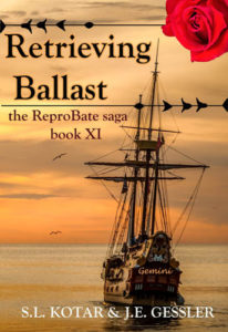 the ReproBate saga Book 11: Retrieving Ballast by: S.L. Kotar and J.E. Gessler