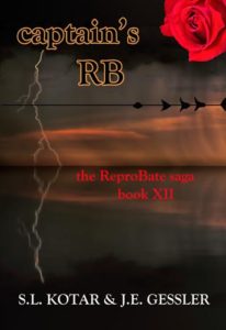 the ReproBate saga Book 12: captains RB by: S.L. Kotar and J.E. Gessler