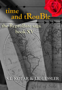 the ReproBate saga Book XV: time and tRouBle by: Kotar/Gessler