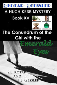 The Hugh Kerr Mystery Series Book 15: The Conundrum of The Girl with The Emerald Eyes by: S.L. Kotar / J.E. Gessler